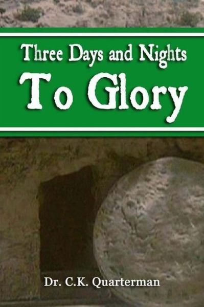 Cover for Ck Quarterman · Three Days and Nights to Glory (Paperback Bog) (2015)