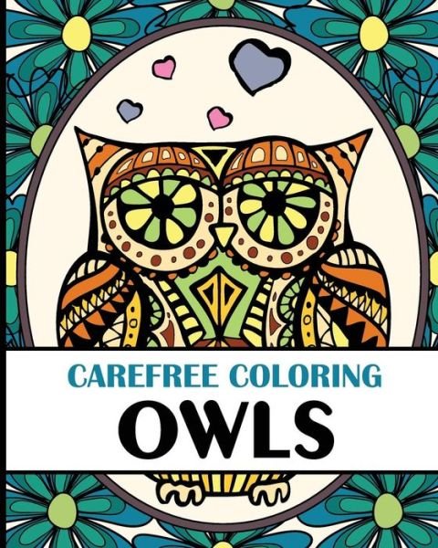 Cover for H R Wallace Publishing · Carefree Coloring Owls: Color Your Cares Away! (Pocketbok) (2015)