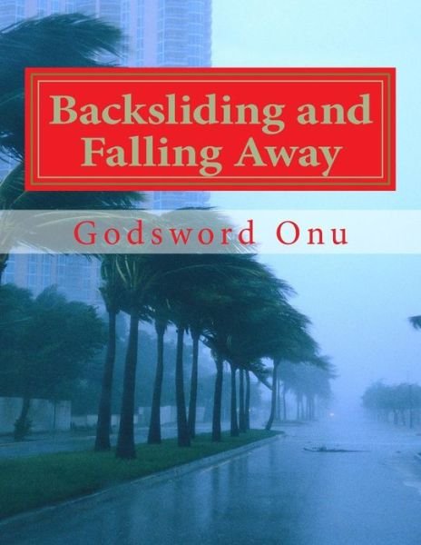 Cover for Apst Godsword Godswill Onu · Backsliding and Falling Away: Leaving the Right Path (Paperback Bog) (2015)