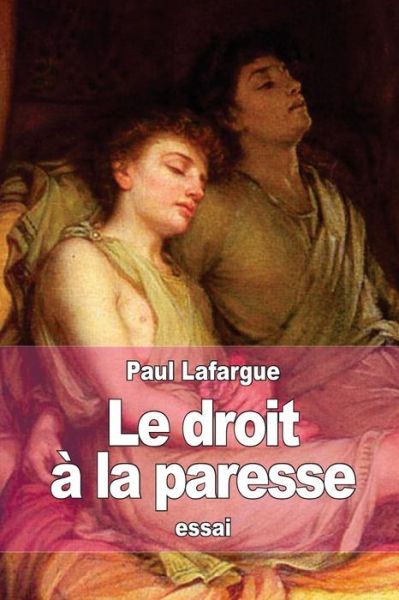 Cover for Paul Lafargue · Le Droit a La Paresse: Refutation Du (Pocketbok) (2015)