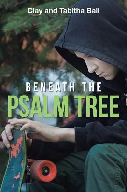 Cover for Clay and Tabitha Ball · Beneath the Psalm Tree (Pocketbok) (2017)