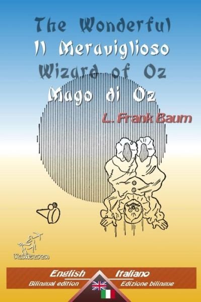 Cover for L Frank Baum · The Wonderful Wizard of Oz - Il Meraviglioso Mago Di Oz: Bilingual Parallel Text - Bilingue Con Testo Inglese a Fronte: English - Italian / Inglese - Ital (Taschenbuch) (2015)