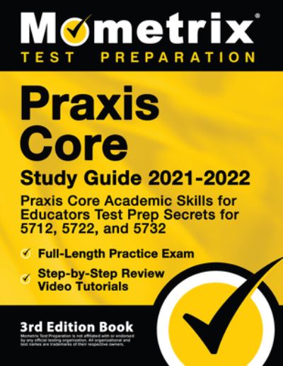 Praxis Core Study Guide 2021-2022 - Praxis Core Academic Skills for Educators Test Prep Secrets for 5712, 5722, and 5732, Full-Length Practice Exam, Step-by-Step Review Video Tutorials - Mometrix Media LLC - Książki - Mometrix Media LLC - 9781516718283 - 26 marca 2021