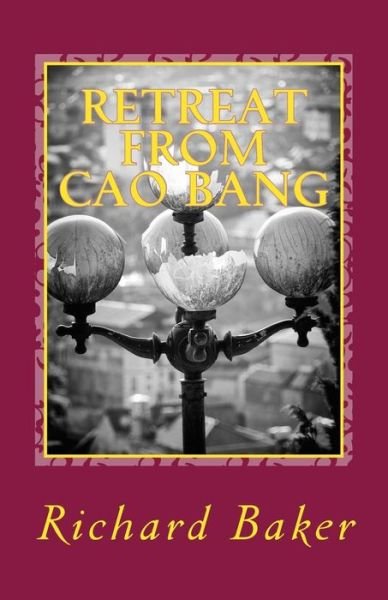 Cover for Richard Baker · Retreat from Cao Bang: a Short History and Guide for Tourists (Paperback Book) (2015)