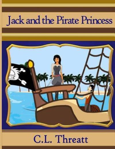 Cover for C L Threatt · Jack and the Pirate Princess (Paperback Book) (2015)