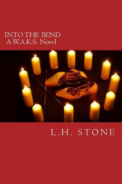 Cover for L H Stone · Into the Bend: a W.a.k.s. Novel (Pocketbok) (2015)