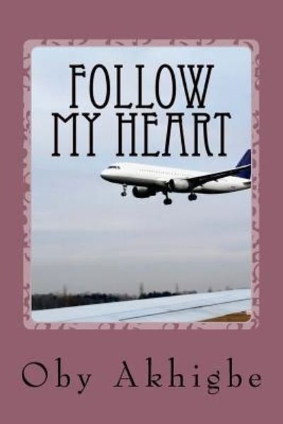 Cover for Oby Akhigbe · Follow My Heart (Paperback Book) (2015)