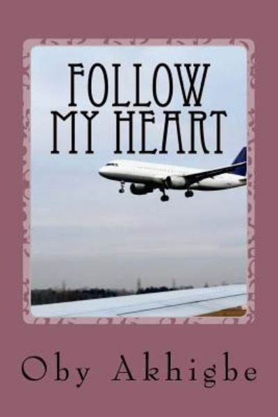 Cover for Oby Akhigbe · Follow My Heart (Paperback Book) (2015)