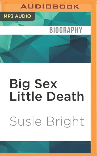 Cover for Susie Bright · Big Sex Little Death (CD) (2016)