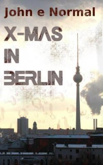 Cover for John E Normal · X-Mas in Berlin (Pocketbok) (2015)