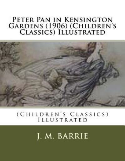 Cover for James Matthew Barrie · Peter Pan in Kensington Gardens (1906) (Children's Classics) Illustrated (Paperback Bog) (2016)