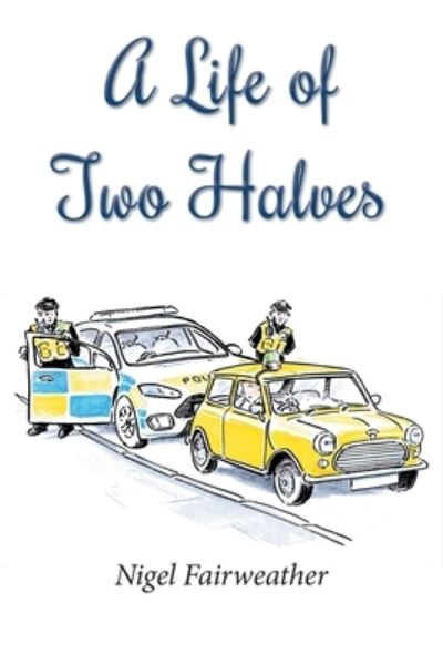 Cover for Nigel Fairweather · A Life of Two Halves (Paperback Book) (2022)