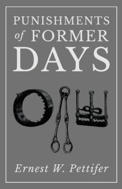 Cover for Ernest W Pettifer · Punishments of Former Days (Paperback Book) (2017)