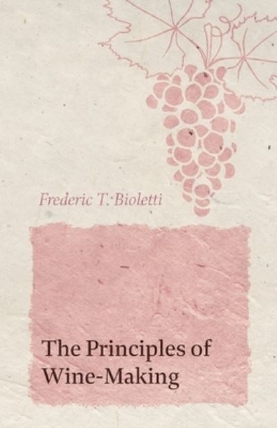 Cover for Frederic T Bioletti · The Principles of Wine-Making (Paperback Book) (2019)