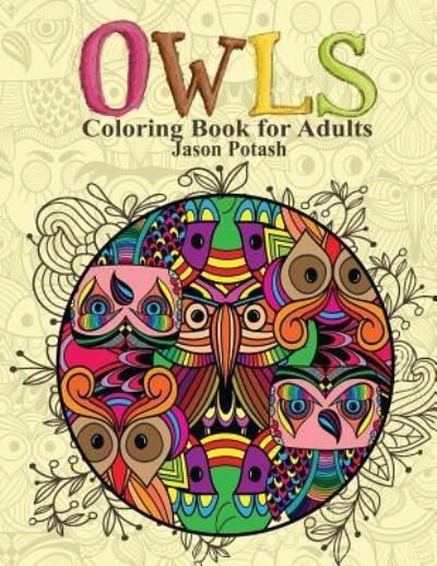 Cover for Jason Potash · Owls Coloring Book For Adults (Taschenbuch) (2016)