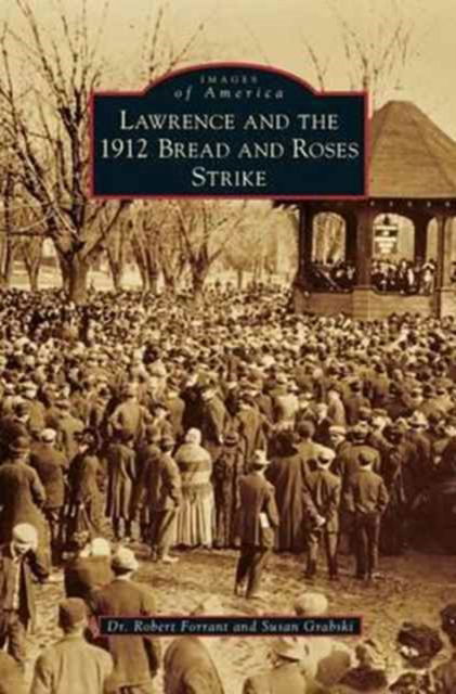 Cover for Robert Forrant · Lawrence and the 1912 Bread and Roses Strike (Hardcover Book) (2013)