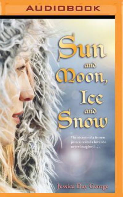 Sun and Moon, Ice And Snow - Jessica Day George - Livre audio - Brilliance Audio - 9781531881283 - 11 octobre 2016