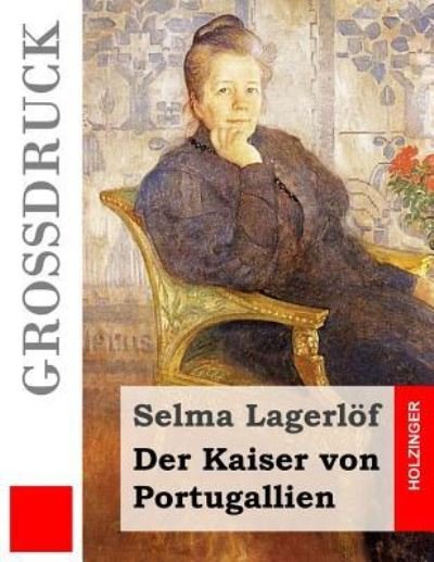 Cover for Selma Lagerlof · Der Kaiser von Portugallien (Grossdruck) (Pocketbok) (2016)