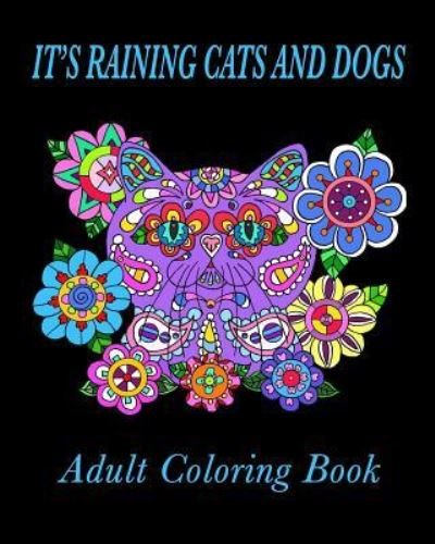 Cover for Fat Kat Publishing · It's Raining Cats and Dogs Adult Coloring Book (Taschenbuch) (2016)