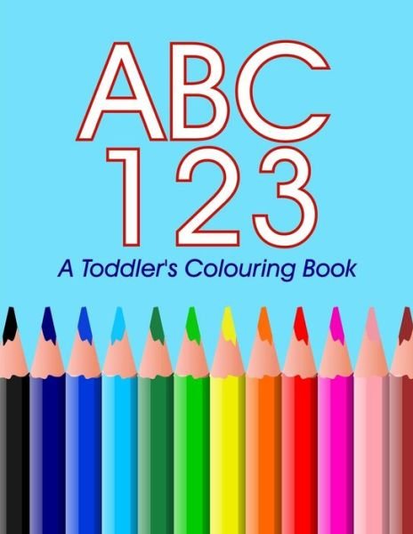 Cover for Steve James · ABC 123 - A toddler's Colouring Book (Paperback Bog) (2016)