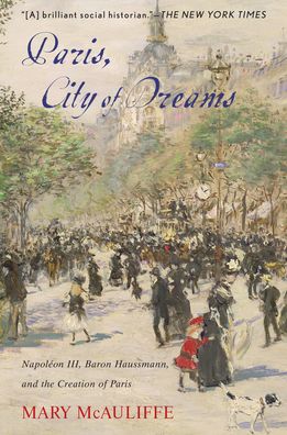 Cover for Mary McAuliffe · Paris, City of Dreams: Napoleon III, Baron Haussmann, and the Creation of Paris (Board book) (2020)