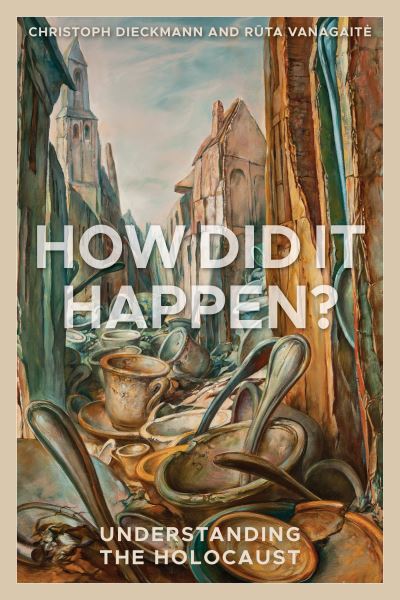 Cover for Christoph Dieckmann · How Did It Happen?: Understanding the Holocaust (Paperback Book) (2023)