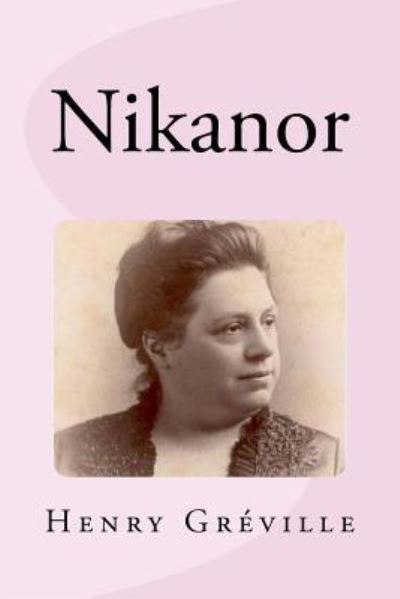 Nikanor - Henry Greville - Książki - Createspace Independent Publishing Platf - 9781539492283 - 12 października 2016