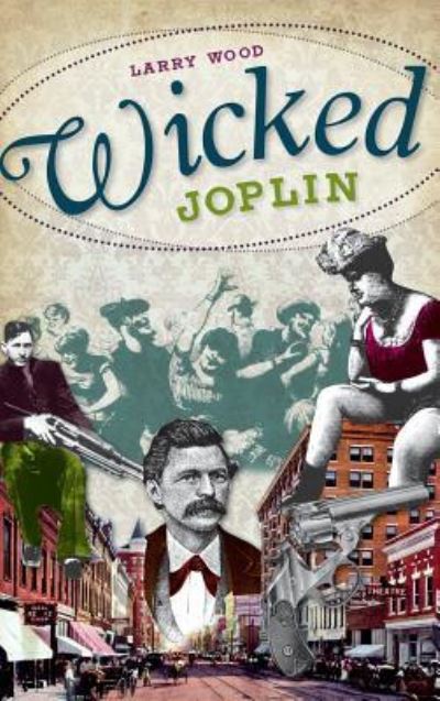 Wicked Joplin - Larry Wood - Książki - History Press Library Editions - 9781540225283 - 3 stycznia 2011