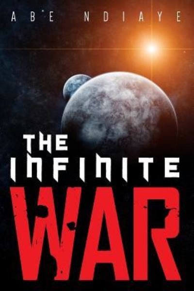 Cover for Abe Ndiaye · The Infinite War (Pocketbok) (2018)