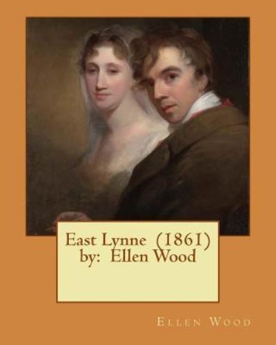 Cover for Ellen Wood · East Lynne (1861) by (Paperback Book) (2017)