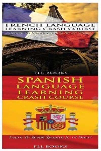 Cover for Fll Books · French Language Learning Crash Course &amp; Spanish Language Learning Crash Course (Taschenbuch) (2017)