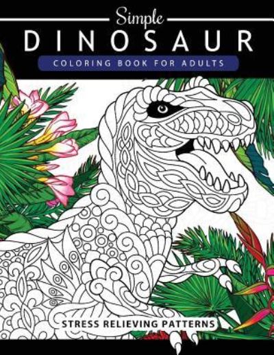 Cover for Adult Coloring Book · Simple Dinosaur Coloring Book for Adults and Kids (Paperback Book) (2017)