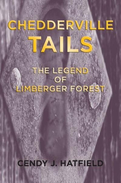Cover for Cendy J Hatfield · Chedderville Tails: The Legend of Limberger Forest (Paperback Bog) (2021)