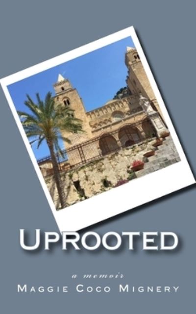 Cover for Maggie Coco Mignery · Uprooted (Paperback Book) (2017)