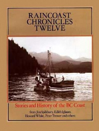 Raincoast Chronicles 12: Stories & History of the BC Coast - Howard White - Bøker - Harbour Publishing - 9781550170283 - 1990