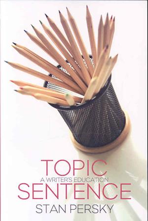 Topic Sentence - Stan Persky - Livres - New Star Books - 9781554200283 - 1 août 2007