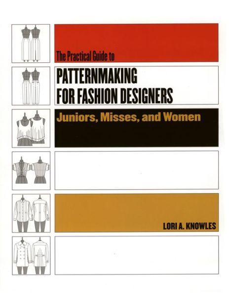 Cover for Lori A. Knowles · Practical Guide to Patternmaking for Fashion Designers: Juniors, Misses and Women (Paperback Book) (2005)