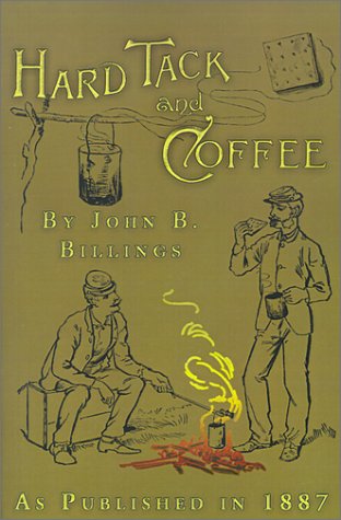 Hard Tack and Coffee - John B. Billings - Książki - Digital Scanning Inc. - 9781582186283 - 10 maja 2001