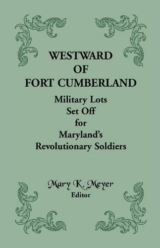 Cover for Mary K. Meyer · Westward of Fort Cumberland: Military Lots Set off for Maryland's Revolutionary Soldiers (Paperback Book) (2009)
