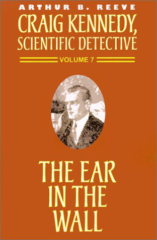 Cover for Arthur B. Reeve · The Ear in the Wall (Craig Kennedy, Scientific Detective) (Pocketbok) (2000)
