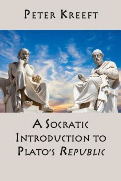 Cover for Peter Kreeft · A Socratic Introduction to Plato's Republic (Innbunden bok) (2018)