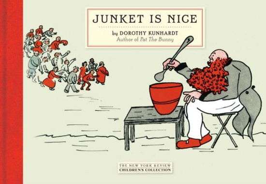 Junket Is Nice - Dorothy Kunhardt - Kirjat - The New York Review of Books, Inc - 9781590176283 - tiistai 25. kesäkuuta 2013