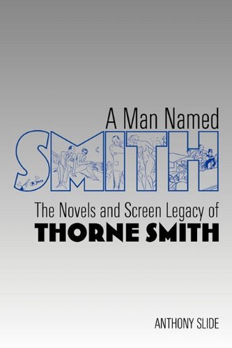 Cover for Anthony Slide · A Man Named Smith: the Novels and Screen Legacy of Thorne Smith (Paperback Book) (2010)