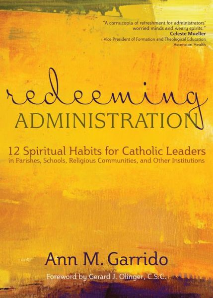 Cover for Ann M. Garrido · Redeeming Administration: 12 Spiritual Habits for Catholic Leaders in Parishes, Schools, Religious Communities, and Other Institutions (Paperback Book) (2013)