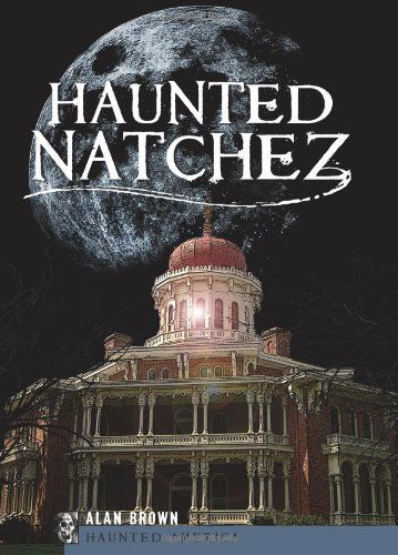 Cover for Alan Brown · Haunted Natchez (Ms) (Paperback Book) (2010)