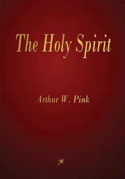 Cover for Arthur W Pink · The Holy Spirit (Taschenbuch) (2016)