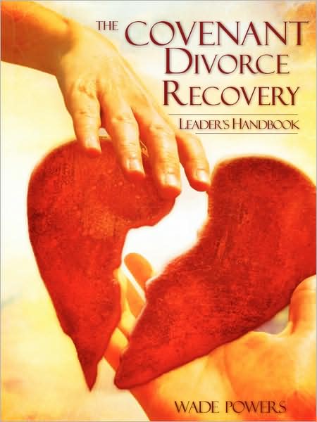 Cover for Wade Powers · The Covenant Divorce Recovery Leader's Handbook (Paperback Book) (2008)