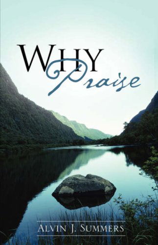 Cover for Alvin J. Summers · &quot;Why Praise&quot; (Paperback Book) (2008)