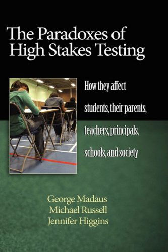 Cover for Jennifer Higgins · The Paradoxes of High Stakes Testing: How They Affect Students, Their Parents, Teachers, Principals, Schools, and Society (Hc) (Hardcover Book) (2009)