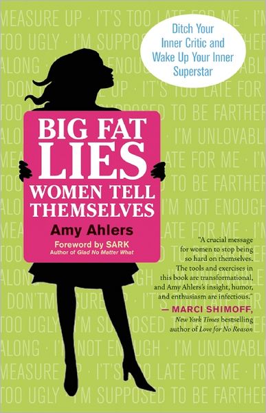 Cover for Amy Ahlers · Big Fat Lies Women Tell Themselves: Ditch Your Inner Critic and Wake Up Your Inner Superstar (Paperback Book) (2011)